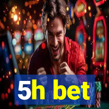 5h bet